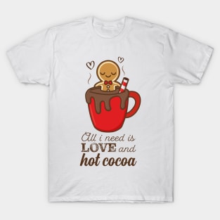 All I Need Is Love And Hot Cocoa T-Shirt